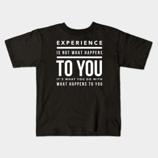 experience is what you do Kids T-Shirt